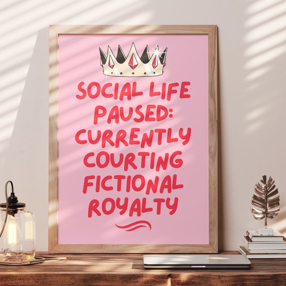 bookish poster with pink background red text 'social life paused currently courting fictional royalty with a crown above